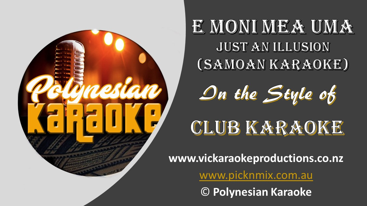 PK009 - E Moni Mea Uma (Just an Illusion) (Samoan Karaoke) - Club Karaoke - Karaoke Bars & Productions Auckland