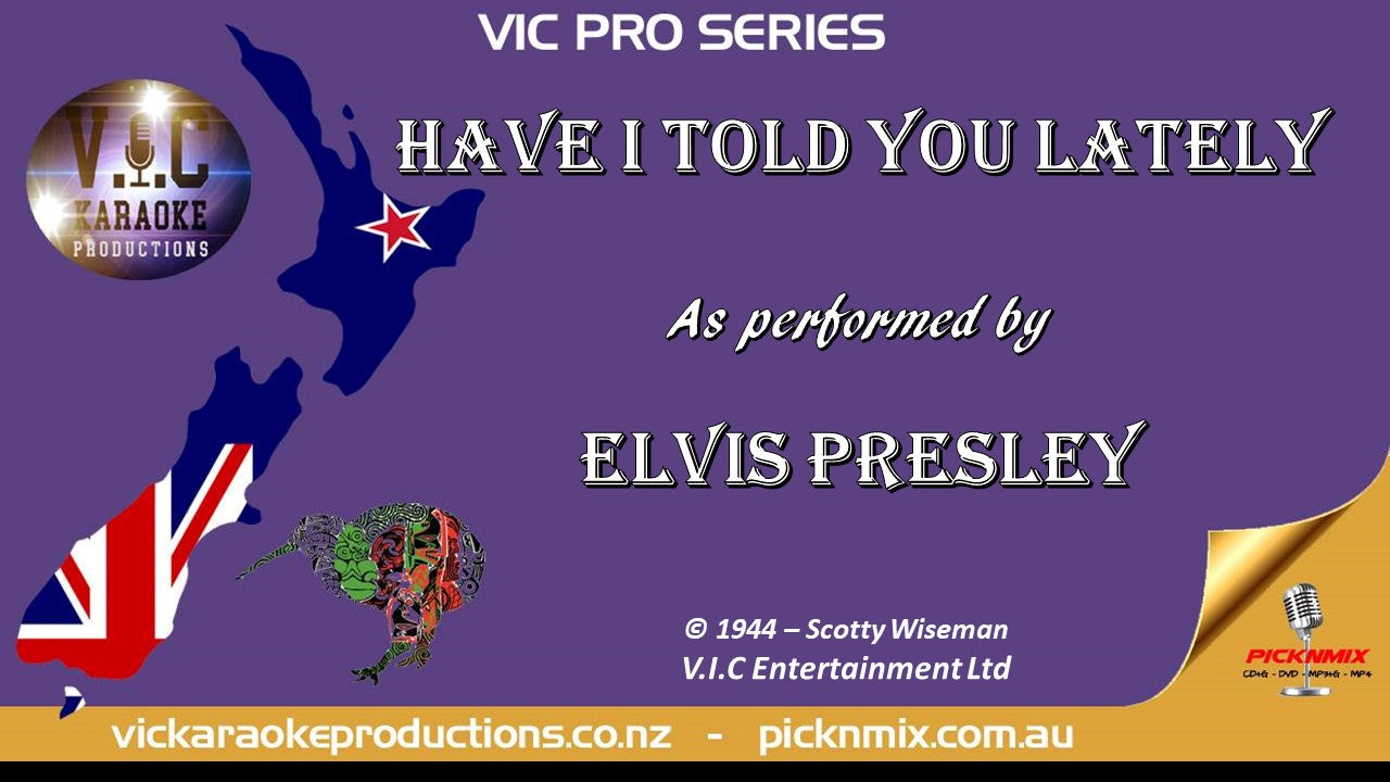 VICPSELVIS007 - Elvis Presley - Have I told you lately - Karaoke Bars & Productions Auckland