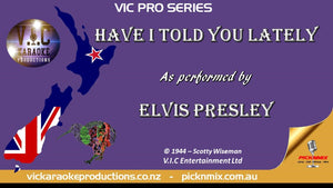 VICPSELVIS007 - Elvis Presley - Have I told you lately - Karaoke Bars & Productions Auckland