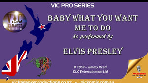 VICPSELVIS004 - Elvis Presley - Baby what you want me to do - Pro Series - Karaoke Bars & Productions Auckland