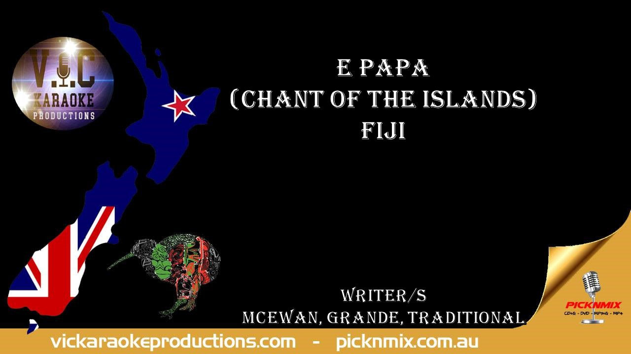 Fiji - E Papa (Chant of the Islands)