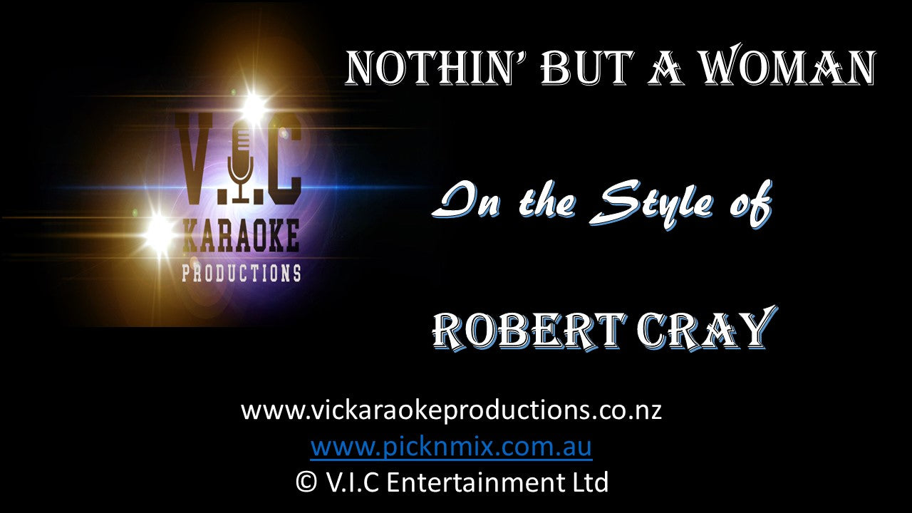 Robert Cray - Nothin but a Woman - Karaoke Bars & Productions Auckland