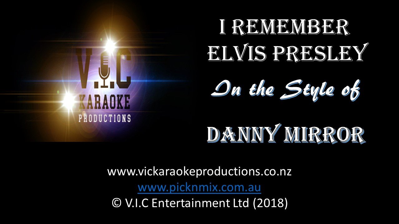 Danny Mirror - I Remember Elvis Presley - Karaoke Bars & Productions Auckland